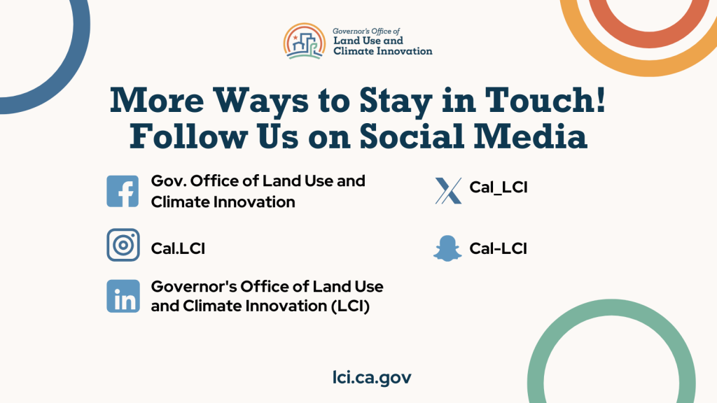 An image of all LCI's social media account handles. Instagram: @Cal.LCI, Facebook: Gov. Office of Land Use and Climate Innovation, X: Cal_LCI, Snapchat: Cal-LCI
